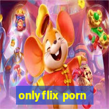 onlyflix porn